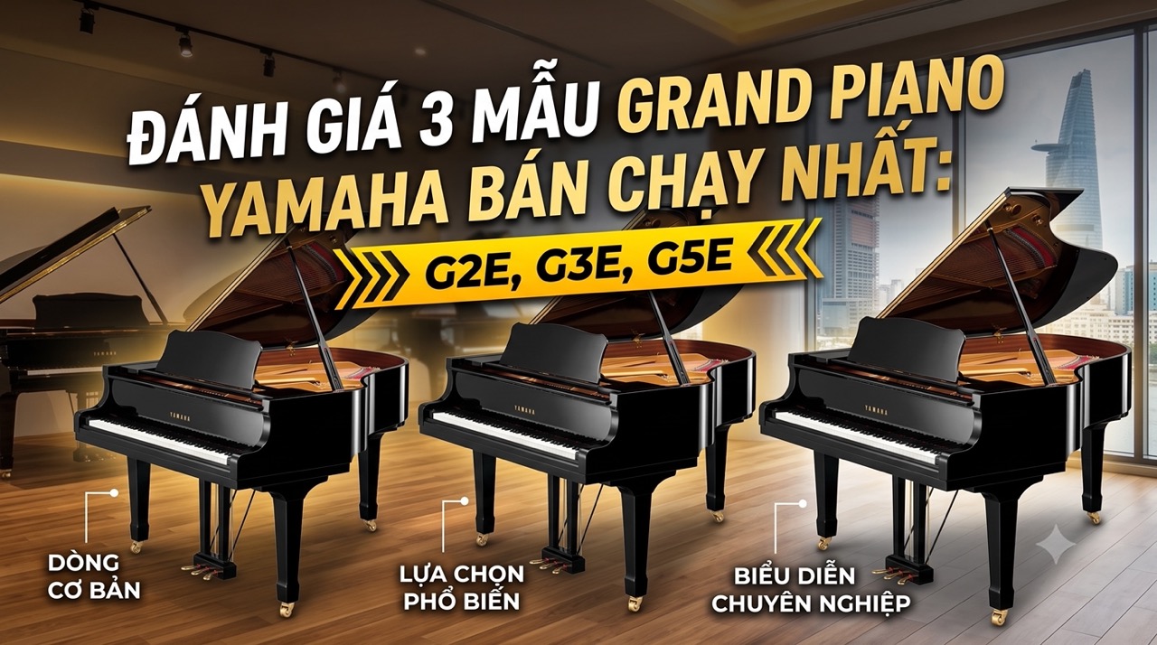ĐÁNH GIÁ 3 MẪU GRAND PIANO YAMAHA BÁN CHẠY NHẤT